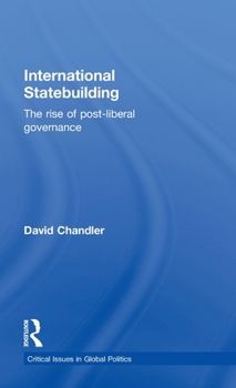 Hardcover International Statebuilding: The Rise of Post-Liberal Governance Book