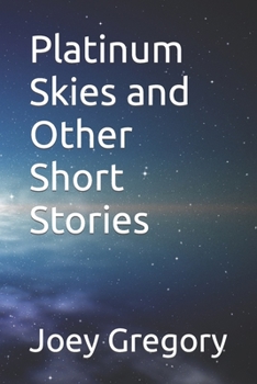 Platinum Skies and Other Short Stories