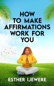 Paperback How To Make Affirmations Work For You Book