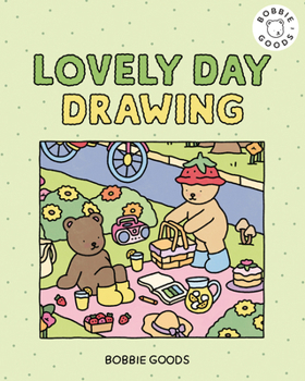 Lovely Day Drawing with Bobbie Goods : Learn to Draw Absolutely Adorable Art!