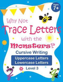 Paperback Why Not Trace Letters with the Monsters? (Level 3) - Cursive Writing, Uppercase Letters, Lowercase Letters: Color Version, Lots of Practice, Cute Imag Book