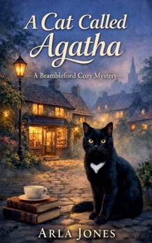 A Cat Called Agatha: A Brambleford Cozy Mystery (The Agatha Mysteries)