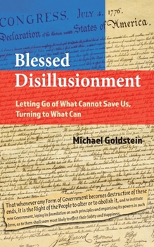 Paperback Blessed Disillusionment: Letting Go of What Cannot Save Us, Turning to What Can Book