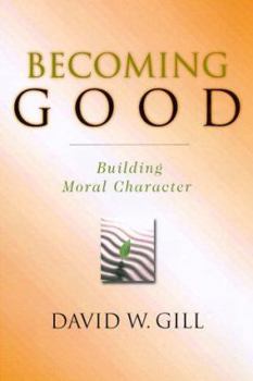 Paperback Becoming Good: Building Moral Character Book