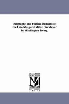 Paperback Biography and Poetical Remains of the Late Margaret Miller Davidson / by Washington Irving. Book