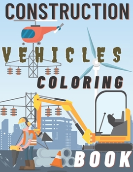 Paperback Construction Vehicles Coloring Book: Diggers Dumpers Cranes and Trucks For Children Steam Rollers Book