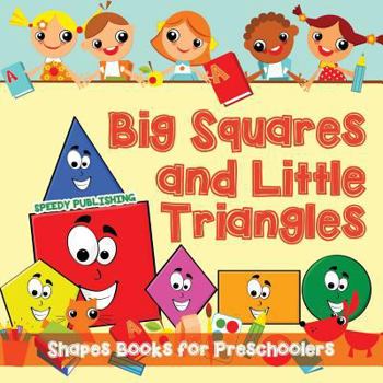 Paperback Big Squares and Little Triangles!: Shapes Books for Preschoolers Book