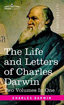 Hardcover The Life and Letters of Charles Darwin, Two Volumes in One: including an Autobiographical Chapter Book
