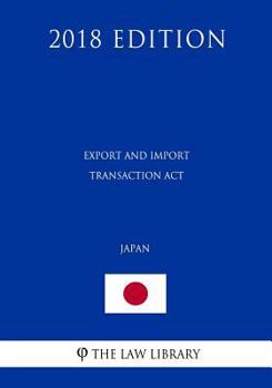 Paperback Export and Import Transaction Act (Japan) (2018 Edition) Book