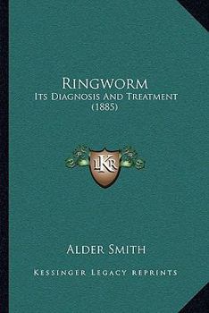 Paperback Ringworm: Its Diagnosis And Treatment (1885) Book