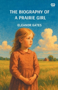 Paperback The Biography Of A Prairie Girl Book