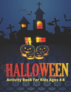 Halloween Activity Book For Kids Ages 4-8: Cute Halloween Puzzle Book: Matching Game,Word Search,Sudoku,Mazes,Counting And Colouring Pages