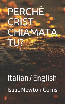 PERCHÈ CRIST CHIAMATA TU?: Italian/English (Italian Edition)