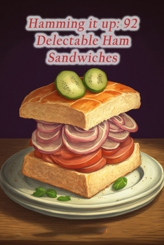 Paperback Hamming it up: 92 Delectable Ham Sandwiches Book
