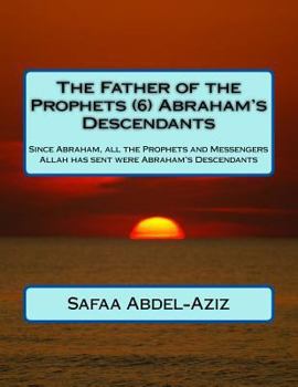 The Father of the Prophets (6) Abraham?s Descendants: Since Abraham, All the Prophets and Messengers Allah Has Sent Were Abraham's Descendants