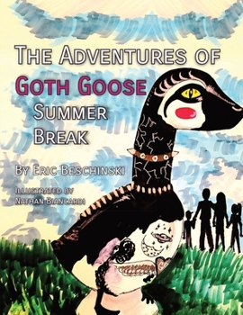 Paperback The Adventures of Goth Goose: Summer Break Book