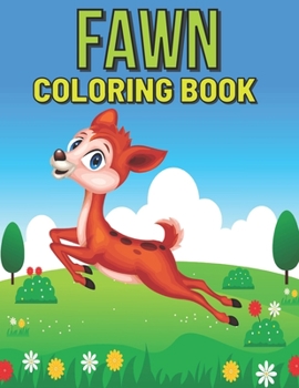 Fawn Coloring Book: Featuring Fun Gorgeous And Unique Stress Relief Relaxation Fawn Coloring Pages