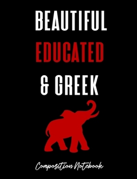 Paperback Beautiful Educated & Greek Composition Notebook: A Writing Tablet For Delta Sigma Theta Sorors Book