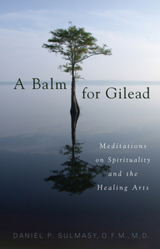 Paperback A Balm for Gilead: Meditations on Spirituality and the Healing Arts Book