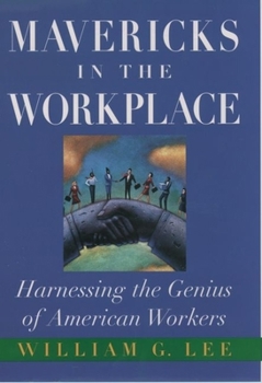 Hardcover Mavericks in the Workplace: Harnessing the Genius of American Workers Book