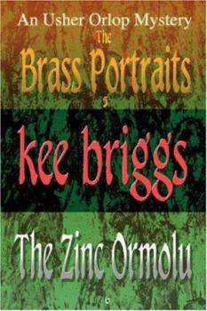 Paperback The Brass Portraits & the Zinc Ormolu: The Usher Orlop Mystery Series 5 & 6 Book