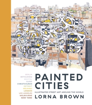 Hardcover Painted Cities: Illustrated Street Art Around the World Book