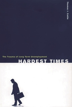 Hardcover Hardest Times: The Trauma of Long Term Unemployment Book