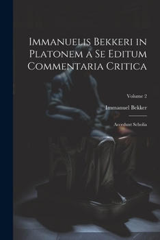 Paperback Immanuelis Bekkeri in Platonem a Se Editum Commentaria Critica: Accedunt Scholia; Volume 2 [Italian] Book