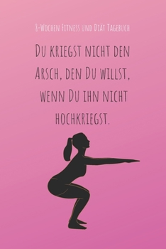 8-Wochen Fitness und Di�t Tagebuch: Notiere alle wichtigen Informationen f�r deinen Erfolg. Speiseplan, Trainingstagebuch, Di�t-Erfolge - diesmal klappt es!