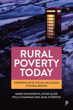 Hardcover Rural Poverty Today: Experiences of Social Exclusion in Rural Britain Book