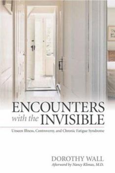 Hardcover Encounters With the Invisible: Unseen Illness, Controversy, And Chronic Fatigue Syndrome Book