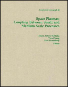 Hardcover Space Plasmas: Coupling Between Small and Medium Scale Processes (Geophysical Monograph Series) Book