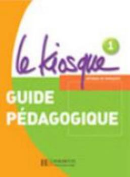 Hardcover Le Kiosque: Niveau 1 Guide Pedagogique [French] Book