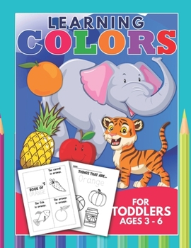 Paperback Learning Colors For Toddlers Ages 3-6: Homeschool Educational Activity For Kindergarteners Preschool Book