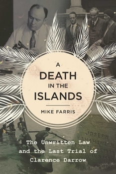 Hardcover A Death in the Islands: The Unwritten Law and the Last Trial of Clarence Darrow Book