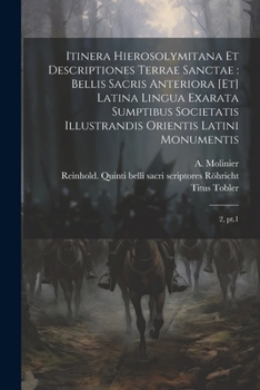 Paperback Itinera Hierosolymitana et descriptiones Terrae Sanctae: bellis sacris anteriora [et] latina lingua exarata sumptibus Societatis Illustrandis Orientis [Latin] Book