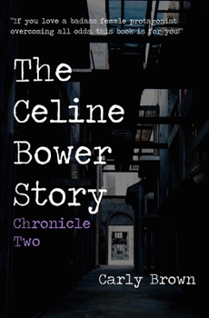 Paperback The Celine Bower Story: Chronicle Two Book