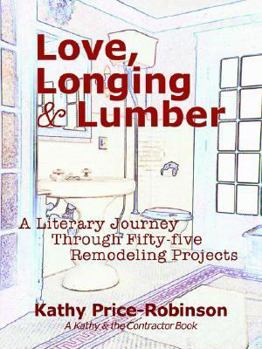 Paperback Love, Longing & Lumber: A Literary Journey Through Fifty-Five Remodeling Projects Book