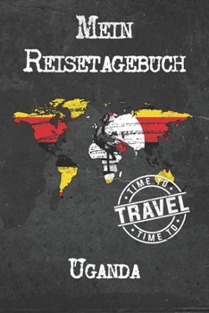 Mein Reisetagebuch Uganda: 6x9 Reise Journal I Notizbuch mit Checklisten zum Ausf�llen I Perfektes Geschenk f�r den Trip nach Uganda f�r jeden Reisenden