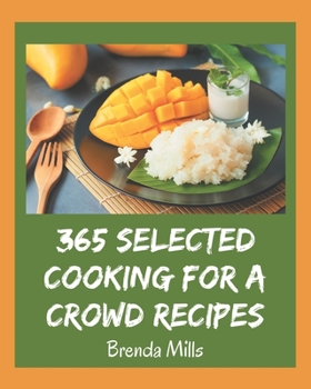 Paperback 365 Selected Cooking for a Crowd Recipes: An Inspiring Cooking for a Crowd Cookbook for You Book