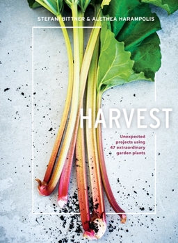 Hardcover Harvest: Unexpected Projects Using 47 Extraordinary Garden Plants Book