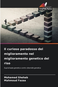 Il curioso paradosso del miglioramento nel miglioramento genetico del riso (Italian Edition)
