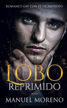 Paperback Lobo Reprimido: Romance Gay con el Licántropo [Spanish] Book