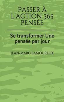 Paperback Passer à l'action 365 pensée: Se transformer Une pensée par jour [French] Book