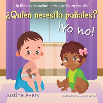 Paperback ¿Quién necesita pañales? ¡Yo no!: ¡Un libro para cantar junto y gritar en voz alta! [Spanish] Book