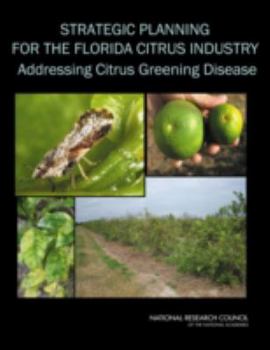 Paperback Strategic Planning for the Florida Citrus Industry: Addressing Citrus Greening Disease Book