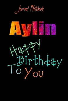 Paperback Aylin: Happy Birthday To you Sheet 9x6 Inches 120 Pages with bleed - A Great Happybirthday Gift Book