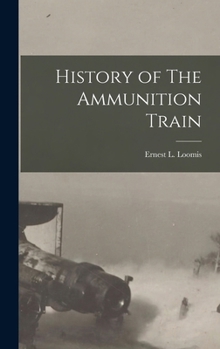 Hardcover History of The Ammunition Train Book