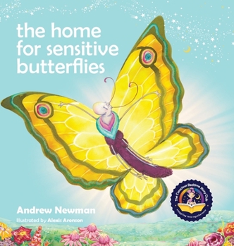 Hardcover The Home For Sensitive Butterflies: Gently inviting sensitive souls to settle at home on earth Book