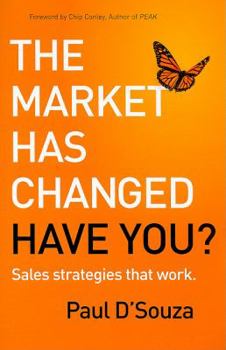 Paperback The Market Has Changed: Have You?: Sales Strategies That Work Book